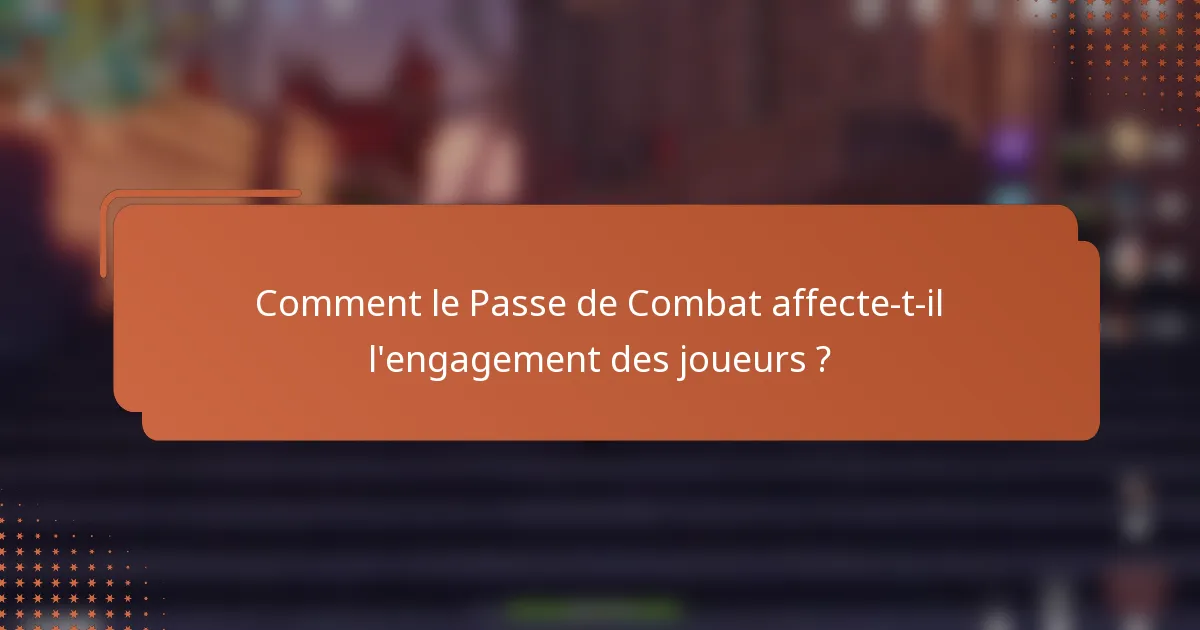 Comment le Passe de Combat affecte-t-il l'engagement des joueurs ?