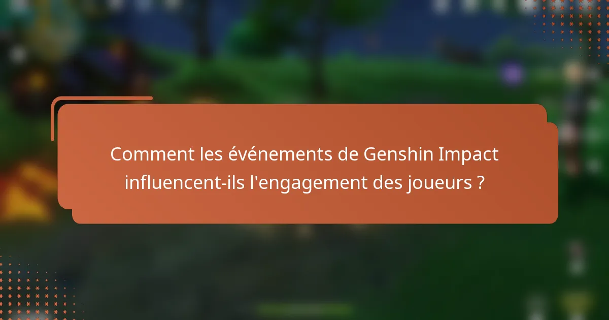 Comment les événements de Genshin Impact influencent-ils l'engagement des joueurs ?
