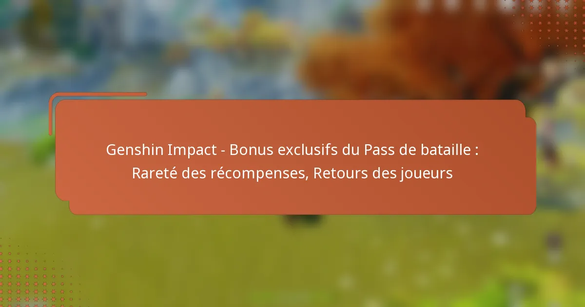 Genshin Impact – Bonus exclusifs du Pass de bataille : Rareté des récompenses, Retours des joueurs