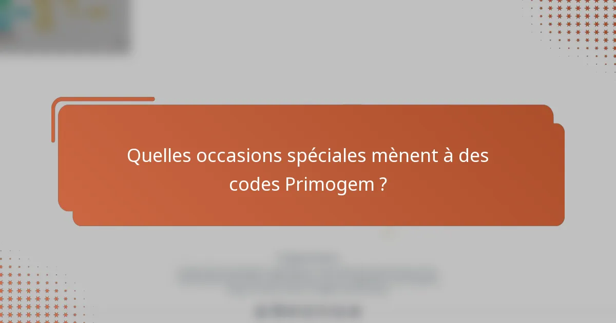 Quelles occasions spéciales mènent à des codes Primogem ?