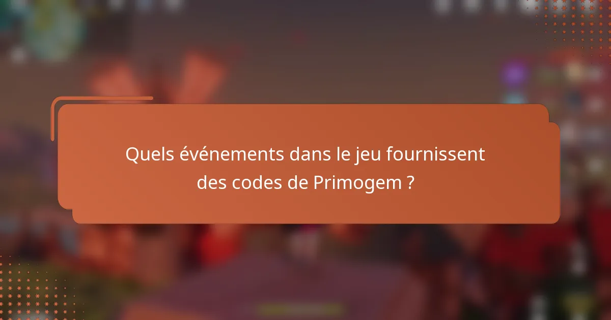 Quels événements dans le jeu fournissent des codes de Primogem ?