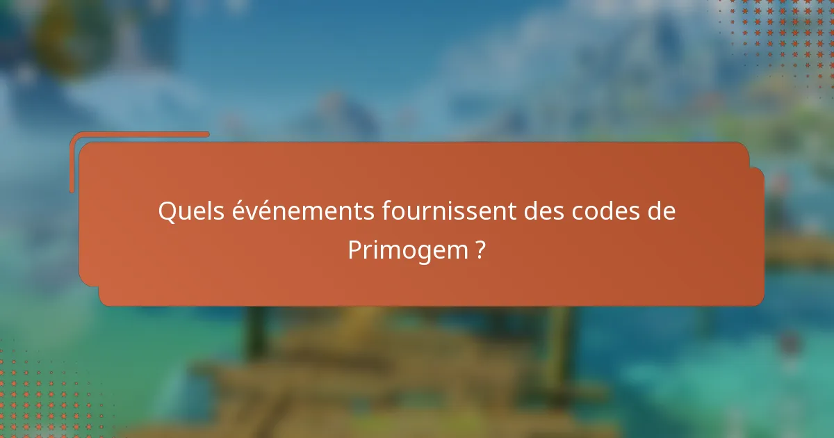 Quels événements fournissent des codes de Primogem ?