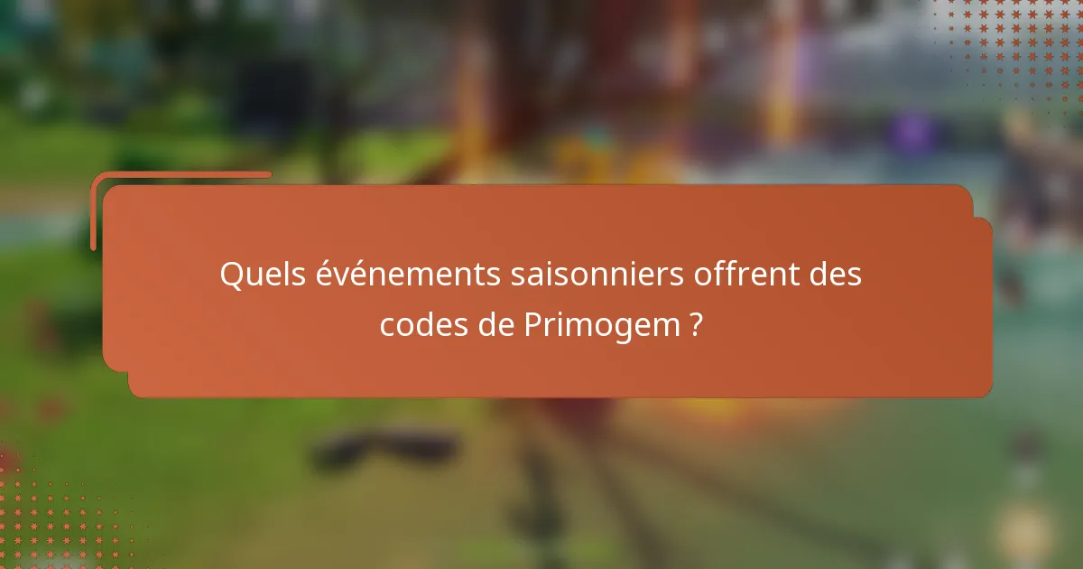 Quels événements saisonniers offrent des codes de Primogem ?