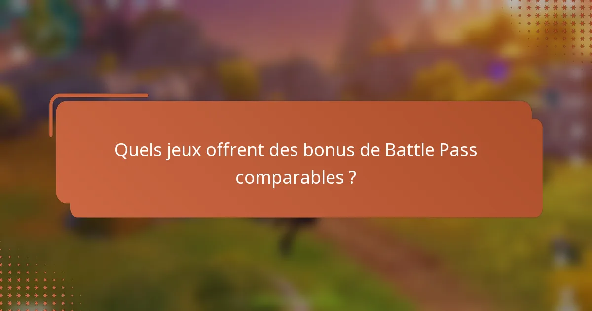 Quels jeux offrent des bonus de Battle Pass comparables ?