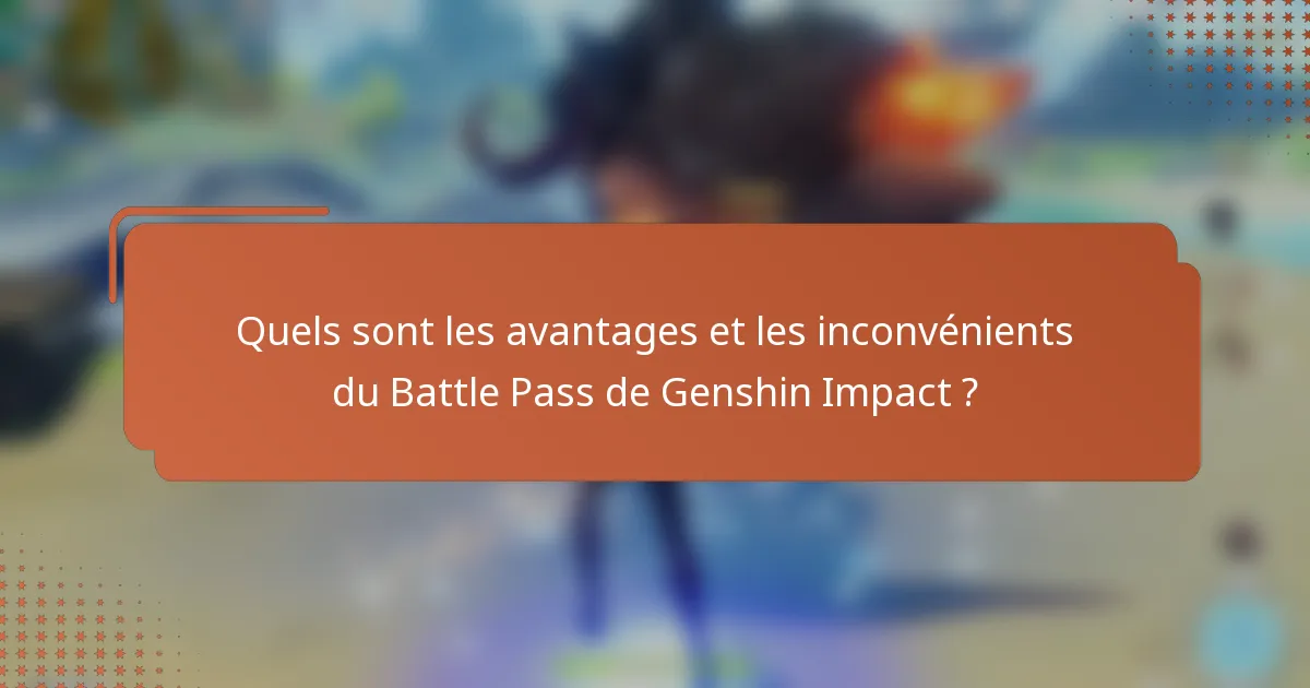 Quels sont les avantages et les inconvénients du Battle Pass de Genshin Impact ?
